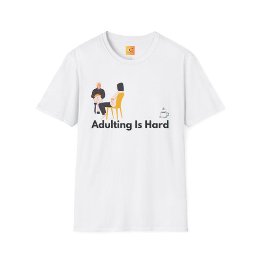 Adulting is Hard Unisex T-Shirt