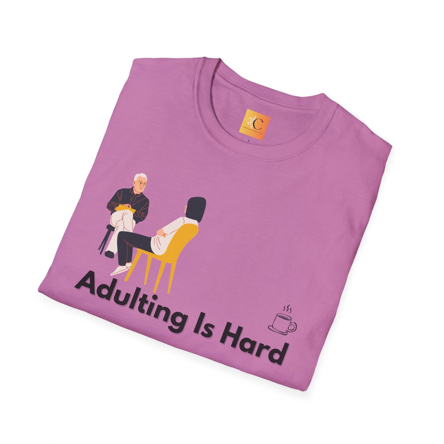 Adulting is Hard Unisex T-Shirt