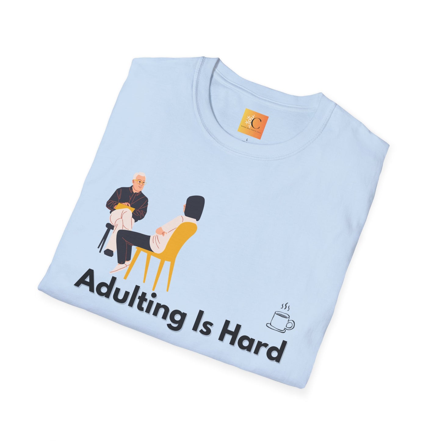 Adulting is Hard Unisex T-Shirt